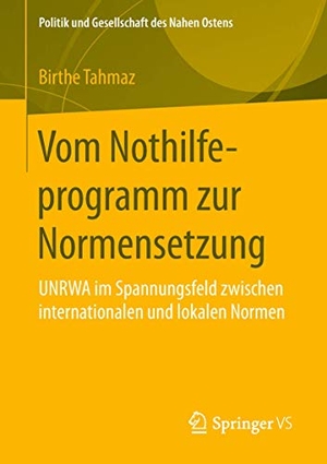 Tahmaz, Birthe. Vom Nothilfeprogramm zur Normensetzung - UNRWA im Spannungsfeld zwischen internationalen und lokalen Normen. Springer Fachmedien Wiesbaden, 2018.