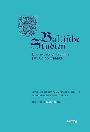 Gesellschaft für pommersche Geschichte, Altertumskunde und Kunst e. V. (Hrsg.). Baltische Studien, Pommersche Jahrbücher für Landesgeschichte. Band 110 NF. Ludwig, 2025.