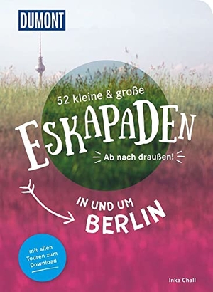 Chall, Inka. 52 kleine & große Eskapaden in und um Berlin - Ab nach draußen!. Dumont Reise Vlg GmbH + C, 2022.