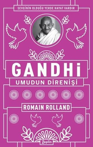 Rolland, Romain. Gandhi - Umudun Direnisi. Zeplin Kitap, 2020.