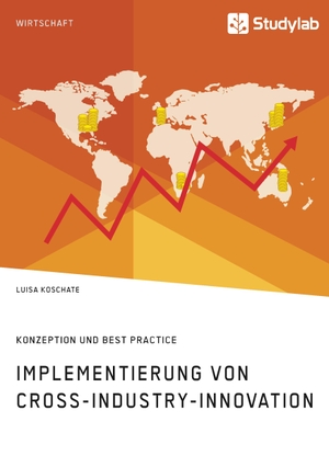Koschate, Luisa. Implementierung von Cross-Industry-Innovation. Konzeption und Best Practice. Studylab, 2019.