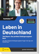 Leben in Deutschland Test Bayern: Das perfekte Einbürgerungstest-Buch - mit allen Original Einbürgerungstest-Fragen inkl. App und Online-Kurs.