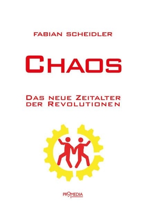 Scheidler, Fabian. Chaos - Das neue Zeitalter der Revolutionen. Promedia Verlagsges. Mbh, 2017.