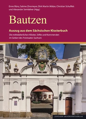 Bünz, Enno / Sabine Zinsmeyer et al (Hrsg.). Bautzen - Auszug aus dem Sächsischen Klosterbuch. Leipziger Universitätsvlg, 2025.
