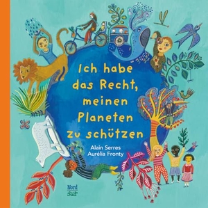 Serres, Alain. Ich habe das Recht, meinen Planeten zu schützen. NordSüd Verlag AG, 2024.
