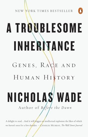 Wade, Nicholas. A Troublesome Inheritance - Genes, Race and Human History. Penguin Random House Sea, 2015.