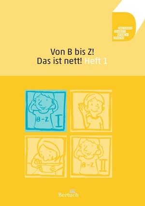 Volkmann, Anne / Annett Zilger. Von B bis Z! Das ist nett! Heft 1. Bertuch Verlag GmbH, 2021.