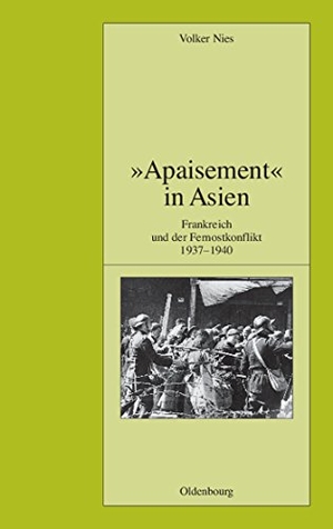 Nies, Volker. "Apaisement" in Asien - Frankreich und der Fernostkonflikt 1937-1940. De Gruyter Oldenbourg, 2009.