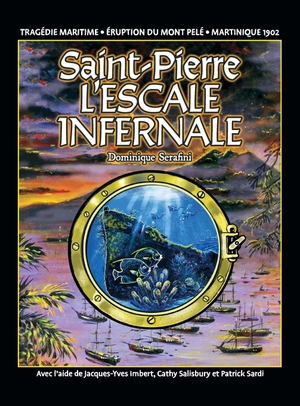 Serafini, Dominique. Saint-Pierre L'ESCALE INFERNALE - La tragédie des bateaux et des passagers le 8 mai 1902. Love of the Sea Publishing, 2021.