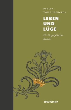 Liliencron, Detlev von. Leben und Lüge - Ein biographischer Roman. Wachholtz Verlag GmbH, 2021.