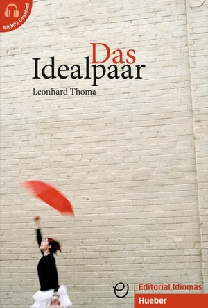 Thoma, Leonhard. Das Idealpaar - Deutsch als Fremdsprache / Buch mit Audios online. Hueber Verlag GmbH, 2025.