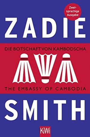 Smith, Zadie. Die Botschaft von Kambodscha / The Embassy of Cambodia - Deutsch-Englische Ausgabe. Kiepenheuer & Witsch GmbH, 2014.