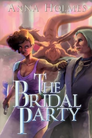 Holmes, Anna. The Bridal Party. Elyssia Books, 2021.