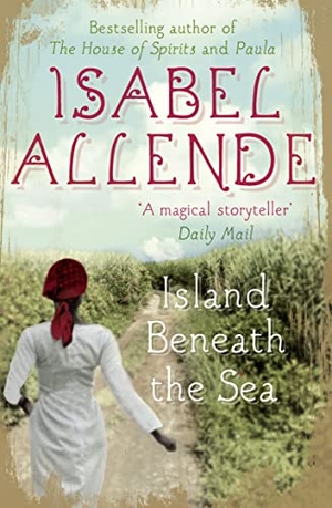 Allende, Isabel. Island Beneath the Sea. HarperCollins Publishers, 2011.