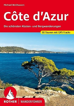 Wellhausen, Michael. Côte d'Azur - Die schönsten Küsten- und Bergwanderungen. 50 Touren mit GPS-Tracks. Bergverlag Rother, 2023.