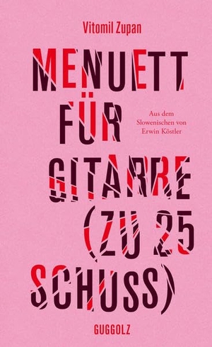 Zupan, Vitomil. Menuett für Gitarre (zu 25 Schuss). Guggolz Verlag, 2021.
