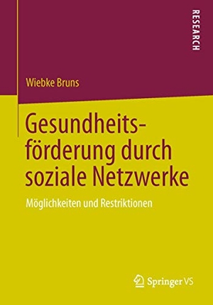 Bruns, Wiebke. Gesundheitsförderung durch soziale Netzwerke - Möglichkeiten und Restriktionen. Springer Fachmedien Wiesbaden, 2013.