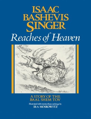 Singer, Isaac Bashevis. Reaches of Heaven. Farrar, Strauss & Giroux-3PL, 1980.