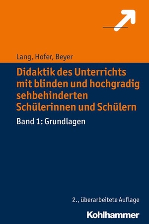Lang, Markus / Hofer, Ursula et al. Didaktik des Unterrichts mit blinden und hochgradig sehbehinderten Schülerinnen und Schülern - Band 1: Grundlagen. Kohlhammer W., 2016.