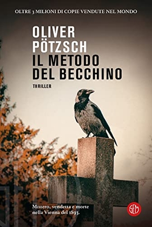 Pötzsch, Oliver. Il metodo del becchino. SEM, 2023.