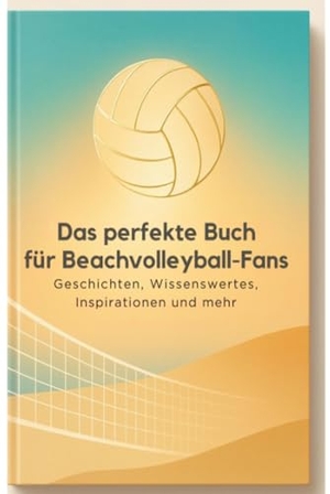 Fischer, Hannah. Das perfekte Buch für Beachvolleyball-Fans - Geschichten, Wissenswertes, Inspirationen und mehr. FlipFlop, 2025.