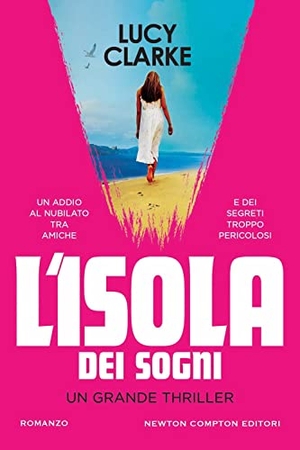 Clarke, Lucy. L' isola dei sogni. Newton Compton Editori, 2023.
