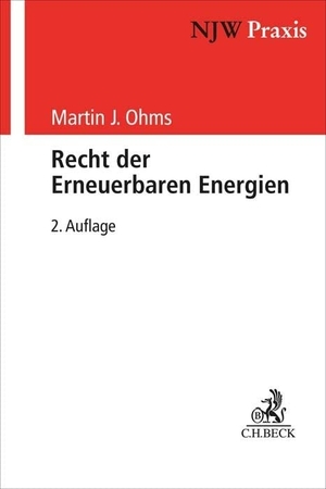 Ohms, Martin J.. Recht der Erneuerbaren Energien - Klimaschutz im Wirtschaftsverwaltungsrecht. C.H. Beck, 2026.