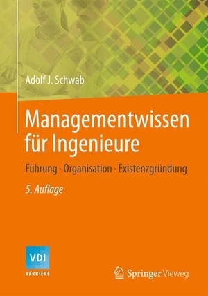 Schwab, Adolf J.. Managementwissen für Ingenieure - Wie funktionieren Unternehmen?. Springer Berlin Heidelberg, 2014.