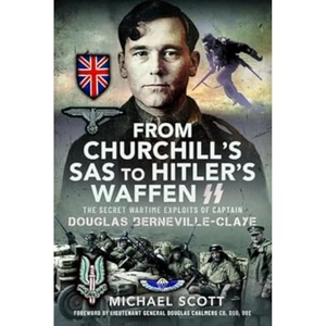 Scott, Michael. From Churchill's SAS to Hitler's Waffen-SS - The Secret Wartime Exploits of Captain Douglas Berneville-Claye. Pen & Sword Books Ltd, 2022.