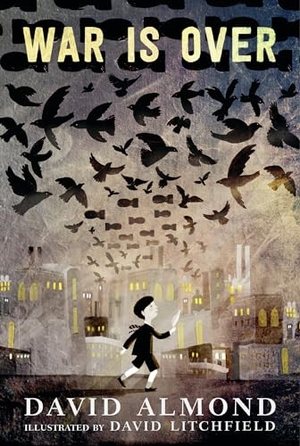 Almond, David. War Is Over. Candlewick Press (MA), 2020.