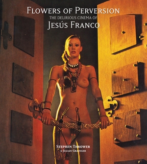 Thrower, Stephen. Flowers of Perversion, Volume 2 - The Delirious Cinema of Jesús Franco. The MIT Press, 2019.