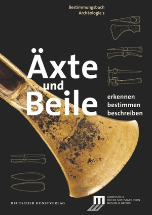 Weller, Ulrike. Äxte und Beile - Erkennen. Bestimmen. Beschreiben. Deutscher Kunstverlag, 2014.