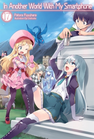 Fuyuhara, Patora. In Another World with My Smartphone: Volume 17 (Light Novel) - Volume 17. Yen Press, 2021.