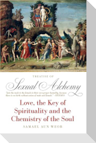 Treatise of Sexual Alchemy: Love, the Key of Spirituality and the Chemistry of the Soul