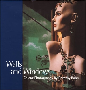 Bohm, Dorothy / Etc.. Walls and Windows - Colour Photography by Dorothy Bohm. Lund Humphries - IPSUK, 1998.