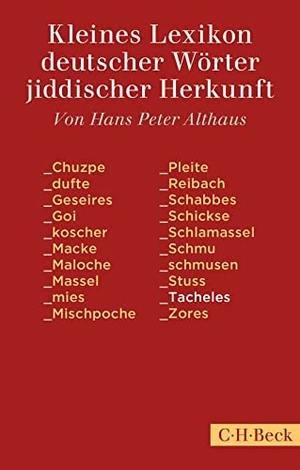 Althaus, Hans Peter (Hrsg.). Kleines Lexikon deutscher Wörter jiddischer Herkunft. C.H. Beck, 2022.