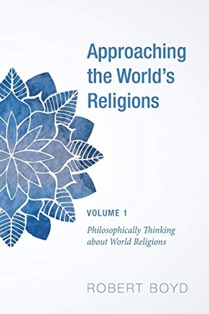 Boyd, Robert. Approaching the World's Religions, Volume 1. Cascade Books, 2017.