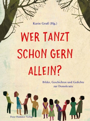 Gruß, Karin (Hrsg.). Wer tanzt schon gern allein? - Bilder, Geschichten und Gedichte zur Demokratie. Peter Hammer Verlag GmbH, 2020.