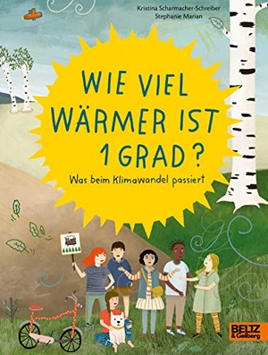 Scharmacher-Schreiber, Kristina / Stephanie Marian. Wie viel wärmer ist 1 Grad? - Was beim Klimawandel passiert. Beltz Verlagsgruppe, 2020.