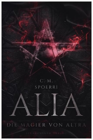 Spoerri, C. M.. Alia (Band 5): Die Magier von Altra. Sternensand Verlag, 2020.