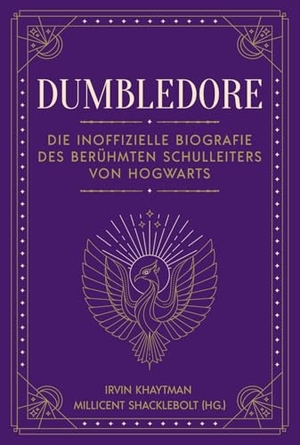 Khaytman, Irvin. Dumbledore - Die inoffizielle Biografie des berühmten Schulleiters von Hogwarts. Das perfekte Geschenk für alle Fans der Harry Potter Bücher. riva Verlag, 2022.