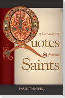 A Dictionary of Quotes from the Saints