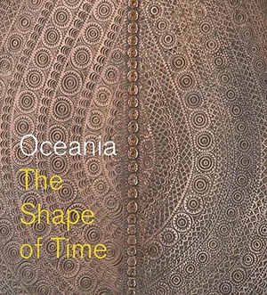 Nuku, Maia. Oceania - The Shape of Time. Metropolitan Museum of Art, 2023.