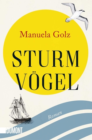 Golz, Manuela. Sturmvögel - Roman. DuMont Buchverlag GmbH, 2022.