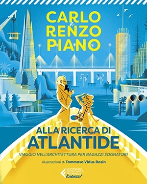 Piano, Carlo / Renzo Piano. Alla ricerca di Atlantide. Viaggio nell'architettura per ragazzi sognatori. Feltrinelli, 2022.