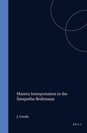 Gonda. Mantra Interpretation in the Śatapatha-Brahmaṇa. Brill, 1988.