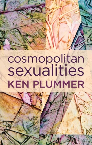 Plummer, Ken. Cosmopolitan Sexualities - Hope and the Humanist Imagination. Polity Press, 2015.