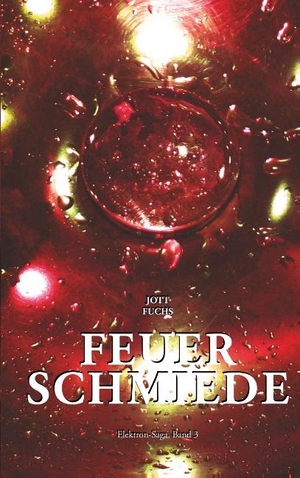 Fuchs, Jott. Feuerschmiede. Books on Demand, 2018.