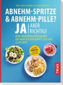Abnehm-Spritze & Abnehm-Pille? Ja, aber richtig!