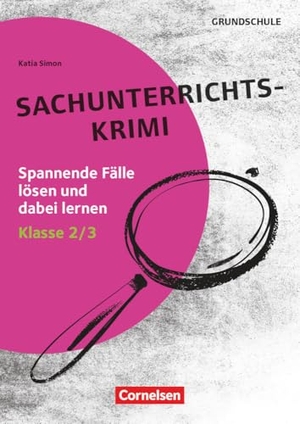Simon, Katia. Lernkrimis für die Grundschule - Sachunterricht - Klasse 2/3 - Sachunterricht-Krimi - Spannende Fälle lösen und dabei lernen - Kopiervorlagen. Cornelsen Vlg Scriptor, 2025.